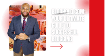 Bloghold.com: Your Ultimate Guide to Successful Blogging