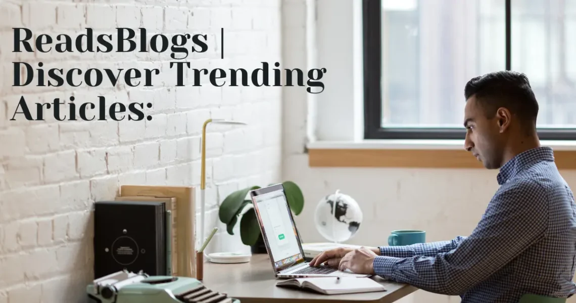 ReadsBlogs | Discover Trending Articles, Tips, and Insights