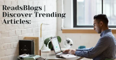 ReadsBlogs | Discover Trending Articles, Tips, and Insights