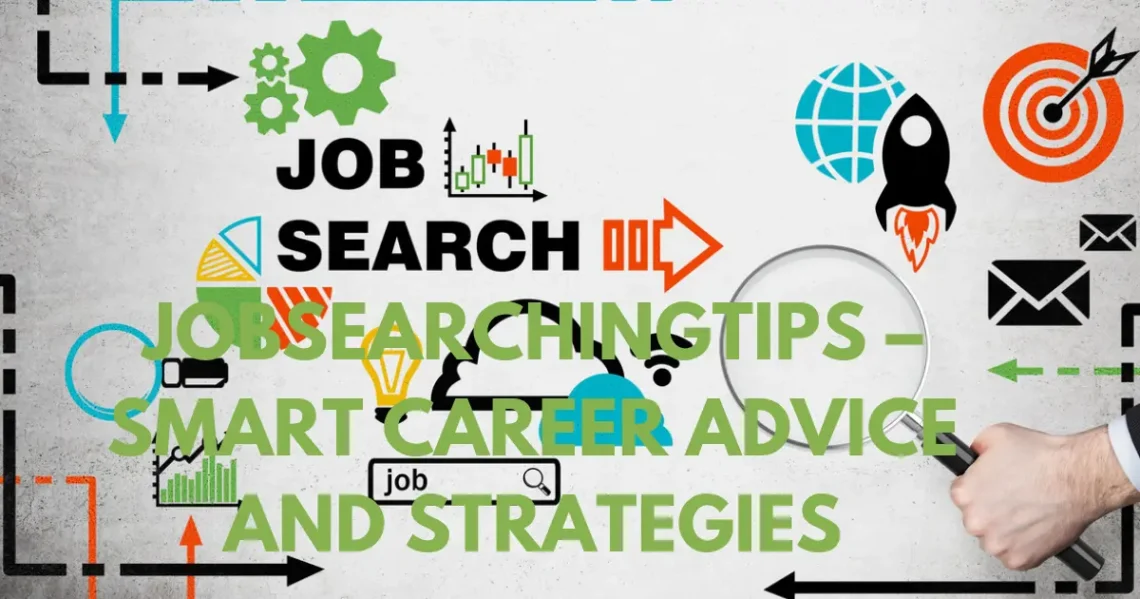 JobSearchingTips – Smart Career Advice and Strategies